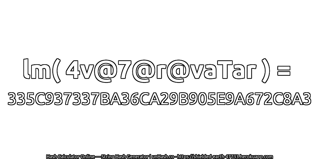 lm( 4v@7@r@vaTar ) = 335C937337BA36CA29B905E9A672C8A3 | unHash.co