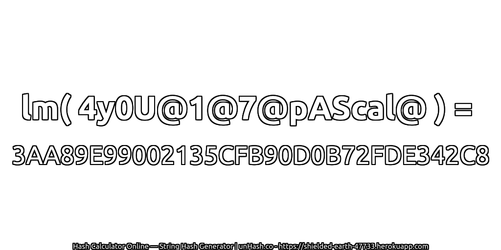 lm( 4y0U@1@7@pAScal@ ) = 3AA89E99002135CFB90D0B72FDE342C8 | unHash.co
