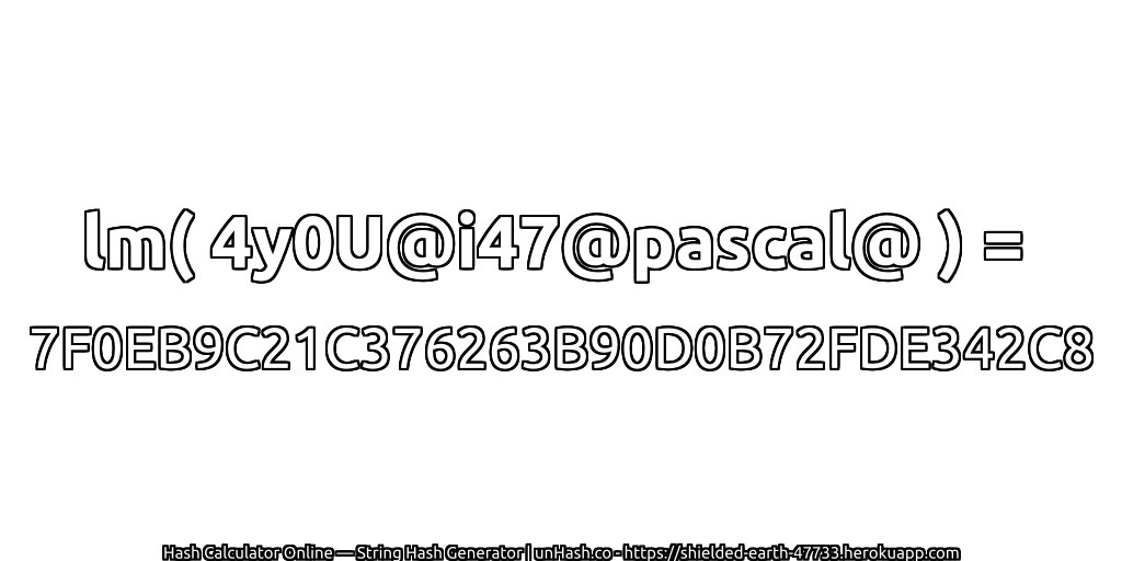 lm( 4y0U@i47@pascal@ ) = 7F0EB9C21C376263B90D0B72FDE342C8 | unHash.co