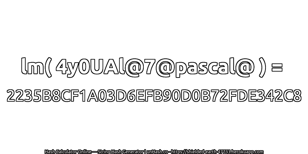 lm( 4y0UAl@7@pascal@ ) = 2235B8CF1A03D6EFB90D0B72FDE342C8 | unHash.co