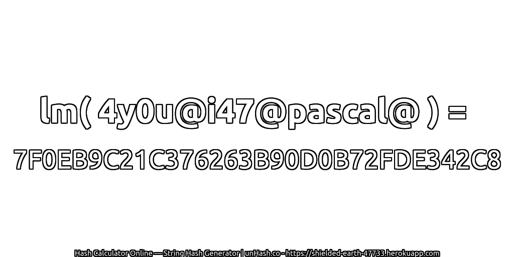 lm( 4y0u@i47@pascal@ ) = 7F0EB9C21C376263B90D0B72FDE342C8 | unHash.co