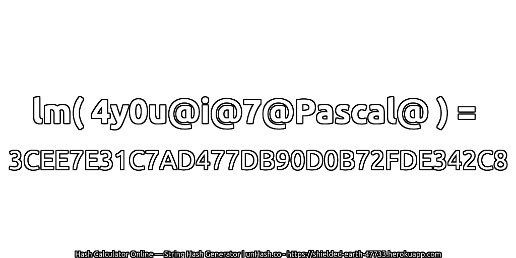 lm( 4y0u@i@7@Pascal@ ) = 3CEE7E31C7AD477DB90D0B72FDE342C8 | unHash.co
