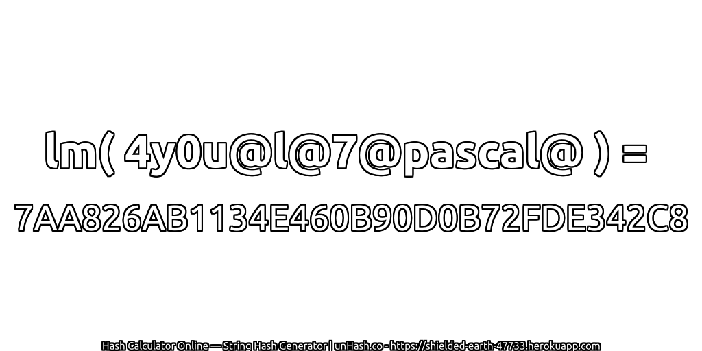 lm( 4y0u@l@7@pascal@ ) = 7AA826AB1134E460B90D0B72FDE342C8 | unHash.co