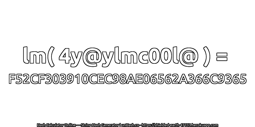 lm( 4y@ylmc00l@ ) = F52CF303910CEC98AE06562A366C9365 | unHash.co