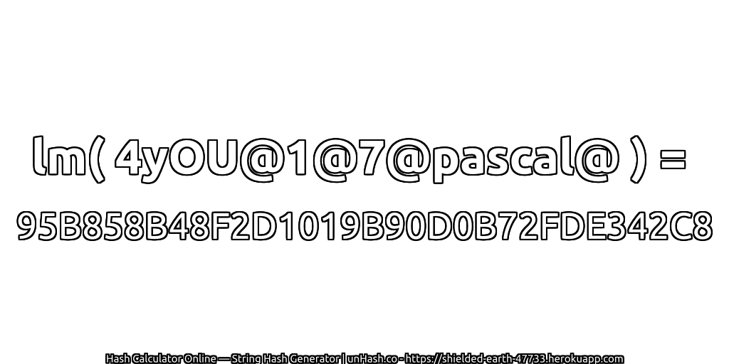 lm( 4yOU@1@7@pascal@ ) = 95B858B48F2D1019B90D0B72FDE342C8 | unHash.co