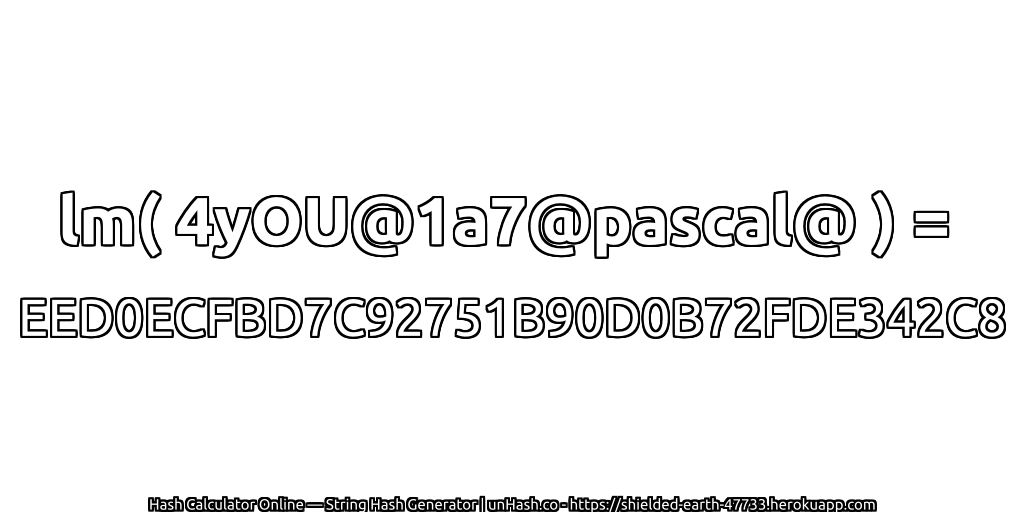 lm( 4yOU@1a7@pascal@ ) = EED0ECFBD7C92751B90D0B72FDE342C8 | unHash.co