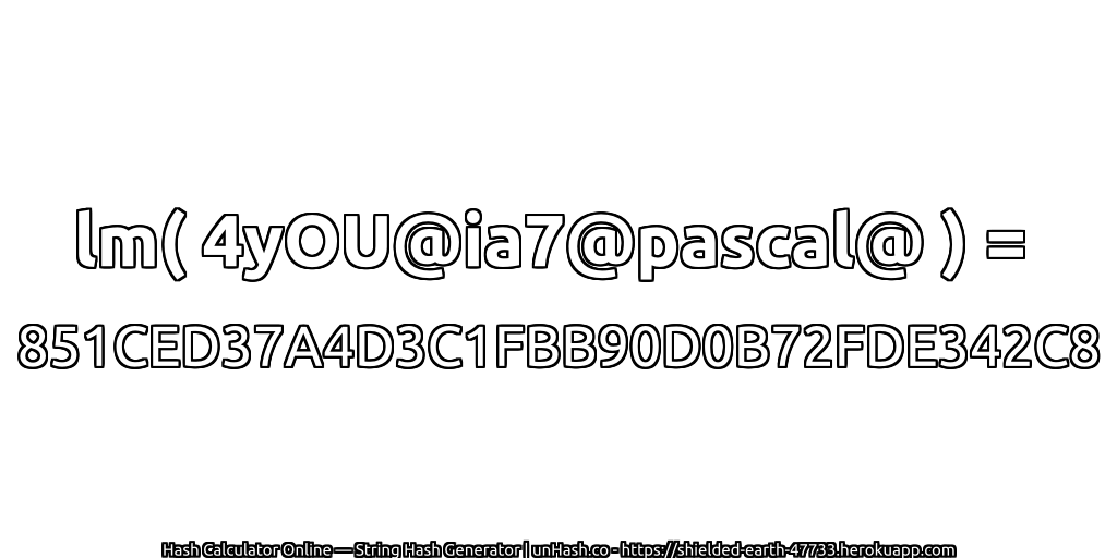 lm( 4yOU@ia7@pascal@ ) = 851CED37A4D3C1FBB90D0B72FDE342C8 | unHash.co