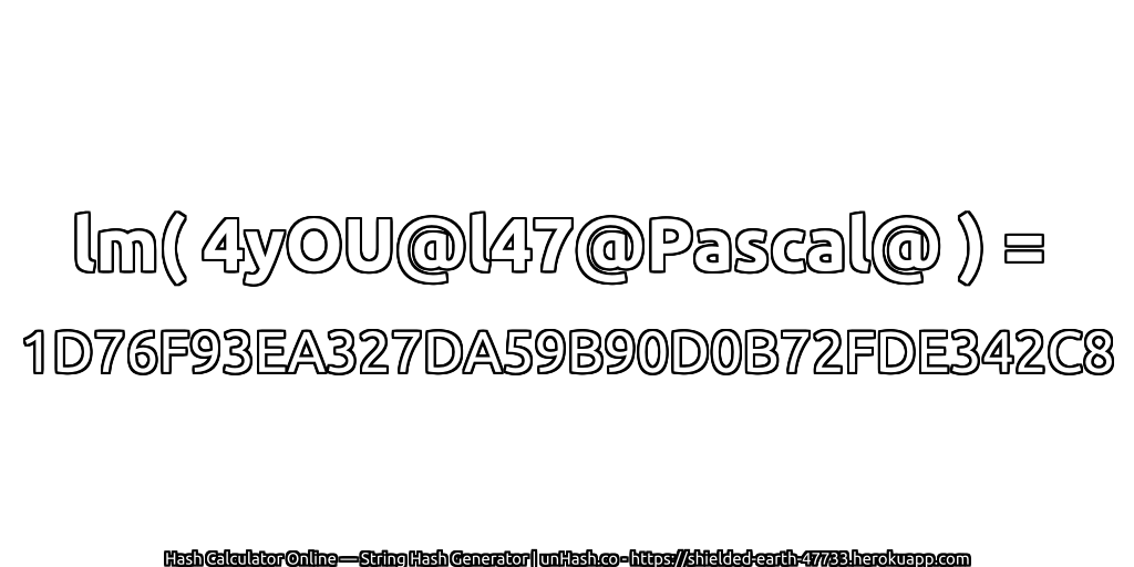 lm( 4yOU@l47@Pascal@ ) = 1D76F93EA327DA59B90D0B72FDE342C8 | unHash.co