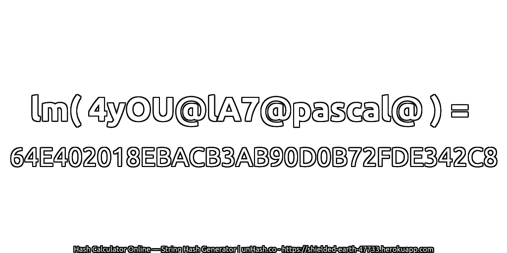 lm( 4yOU@lA7@pascal@ ) = 64E402018EBACB3AB90D0B72FDE342C8 | unHash.co