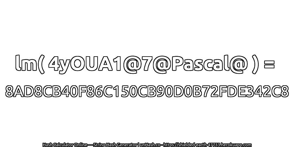 lm( 4yOUA1@7@Pascal@ ) = 8AD8CB40F86C150CB90D0B72FDE342C8 | unHash.co