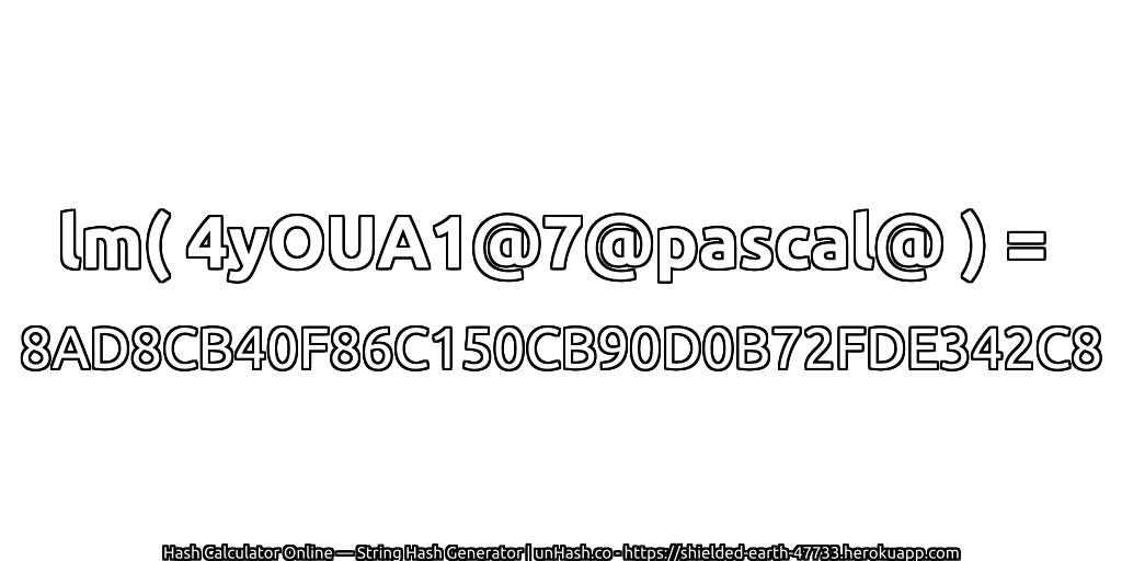 lm( 4yOUA1@7@pascal@ ) = 8AD8CB40F86C150CB90D0B72FDE342C8 | unHash.co
