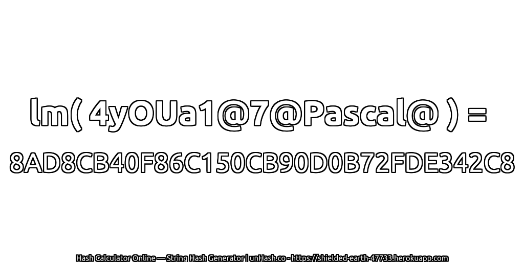lm( 4yOUa1@7@Pascal@ ) = 8AD8CB40F86C150CB90D0B72FDE342C8 | unHash.co
