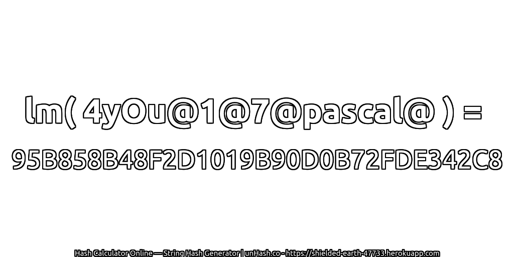 lm( 4yOu@1@7@pascal@ ) = 95B858B48F2D1019B90D0B72FDE342C8 | unHash.co