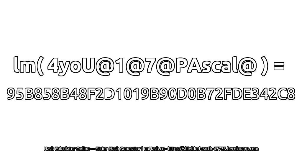 lm( 4yoU@1@7@PAscal@ ) = 95B858B48F2D1019B90D0B72FDE342C8 | unHash.co