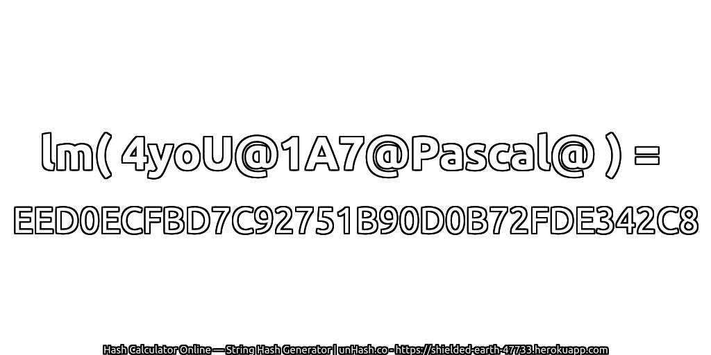 lm( 4yoU@1A7@Pascal@ ) = EED0ECFBD7C92751B90D0B72FDE342C8 | unHash.co
