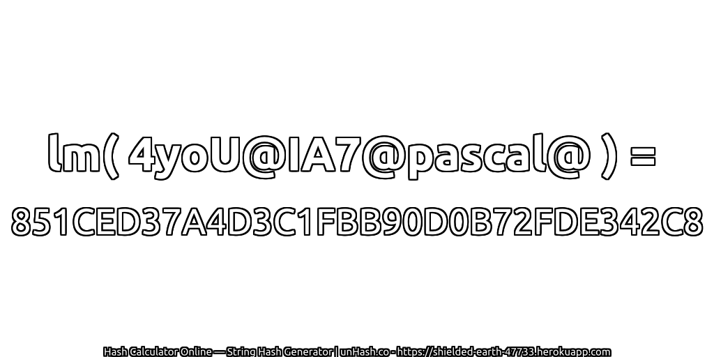 lm( 4yoU@IA7@pascal@ ) = 851CED37A4D3C1FBB90D0B72FDE342C8 | unHash.co