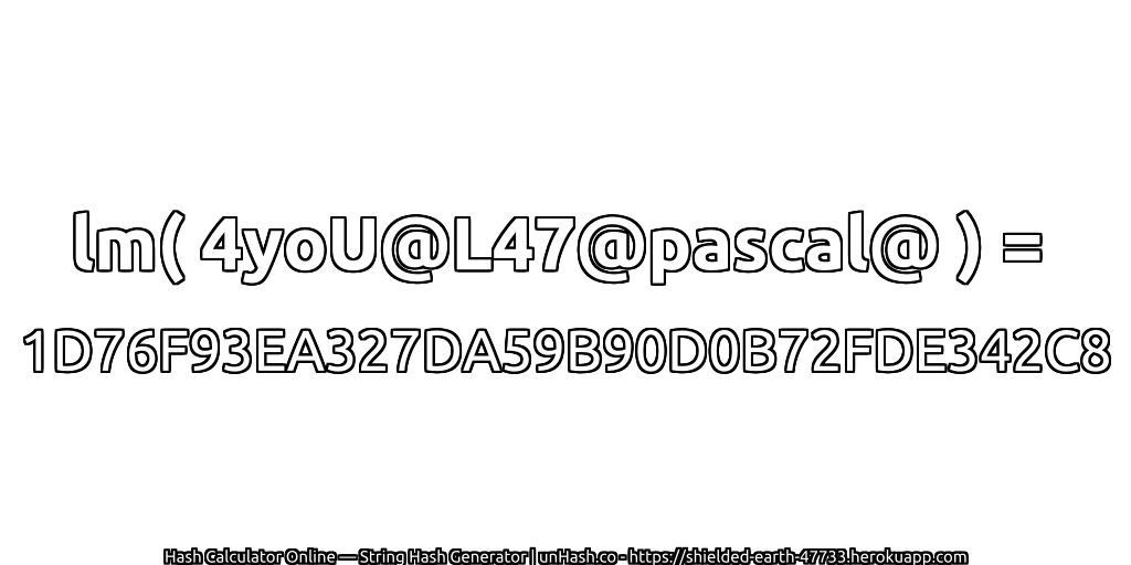 lm( 4yoU@L47@pascal@ ) = 1D76F93EA327DA59B90D0B72FDE342C8 | unHash.co