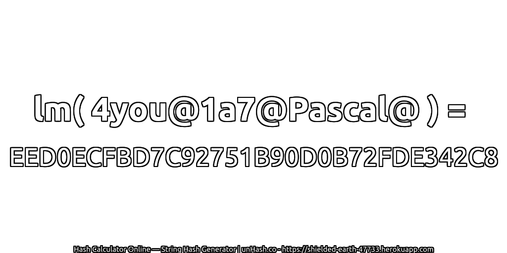 lm( 4you@1a7@Pascal@ ) = EED0ECFBD7C92751B90D0B72FDE342C8 | unHash.co
