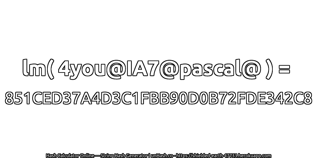 lm( 4you@IA7@pascal@ ) = 851CED37A4D3C1FBB90D0B72FDE342C8 | unHash.co