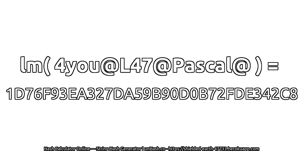 lm( 4you@L47@Pascal@ ) = 1D76F93EA327DA59B90D0B72FDE342C8 | unHash.co