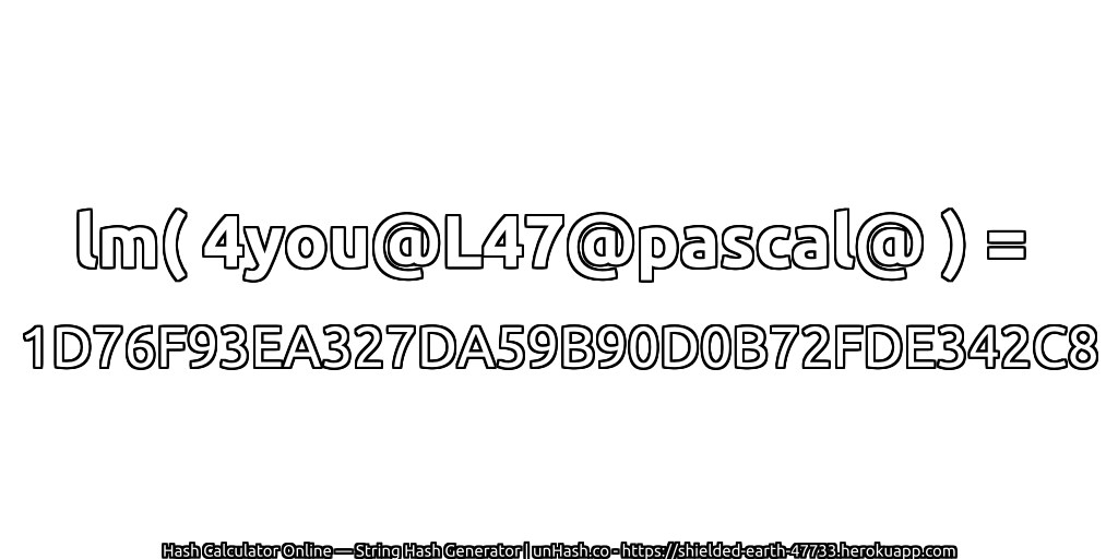 lm( 4you@L47@pascal@ ) = 1D76F93EA327DA59B90D0B72FDE342C8 | unHash.co