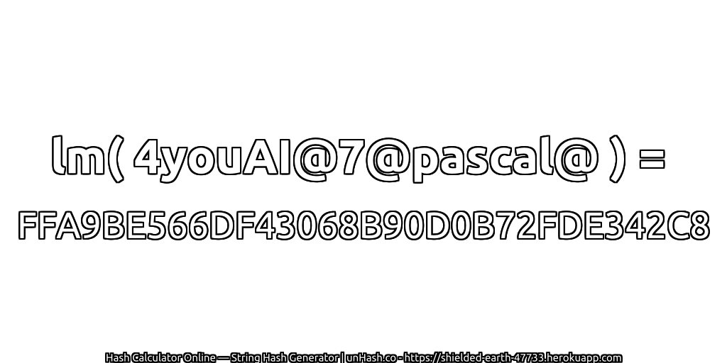 lm( 4youAI@7@pascal@ ) = FFA9BE566DF43068B90D0B72FDE342C8 | unHash.co