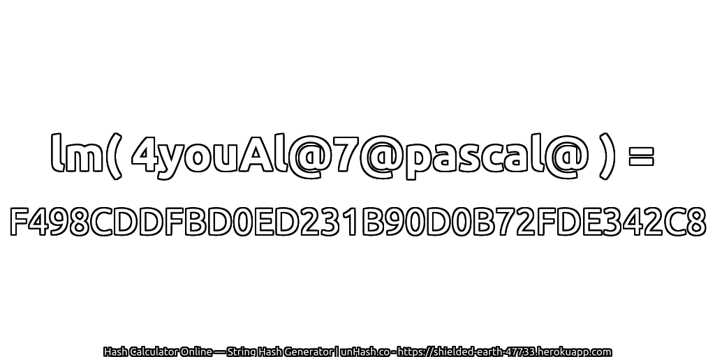 lm( 4youAl@7@pascal@ ) = F498CDDFBD0ED231B90D0B72FDE342C8 | unHash.co