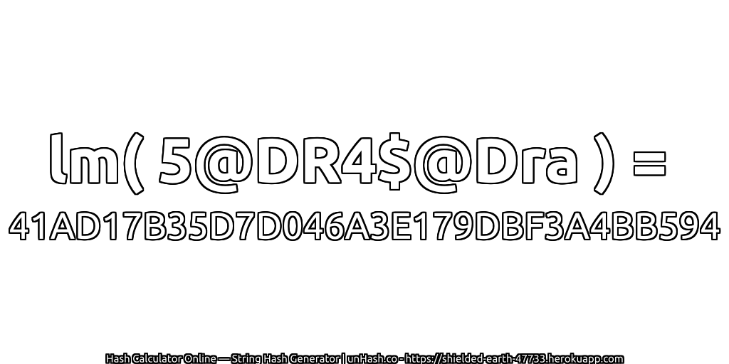 lm( 5@DR4$@Dra ) = 41AD17B35D7D046A3E179DBF3A4BB594 | unHash.co