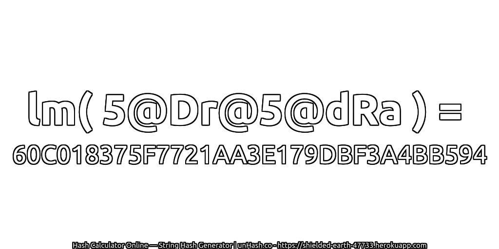 lm( 5@Dr@5@dRa ) = 60C018375F7721AA3E179DBF3A4BB594 | unHash.co