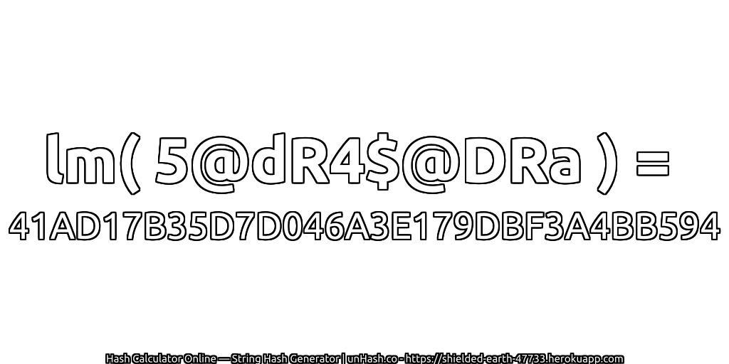 lm( 5@dR4$@DRa ) = 41AD17B35D7D046A3E179DBF3A4BB594 | unHash.co
