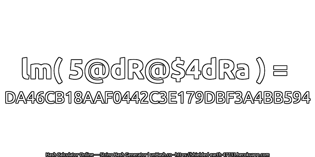 lm( 5@dR@$4dRa ) = DA46CB18AAF0442C3E179DBF3A4BB594 | unHash.co