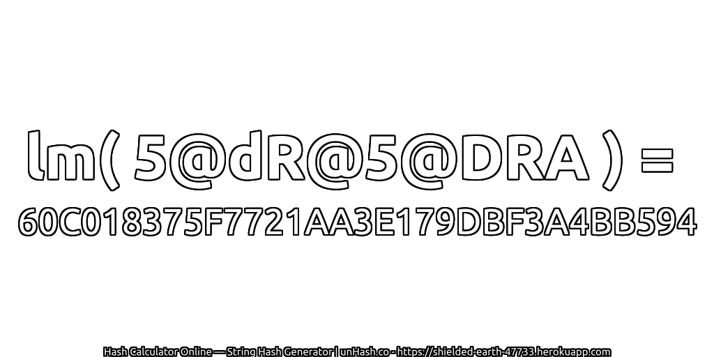 lm( 5@dR@5@DRA ) = 60C018375F7721AA3E179DBF3A4BB594 | unHash.co