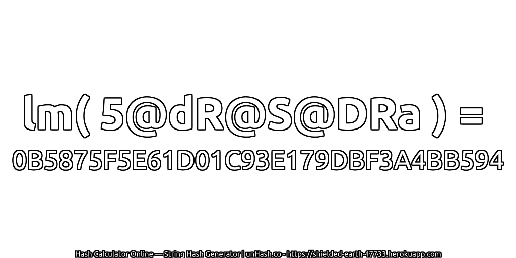 lm( 5@dR@S@DRa ) = 0B5875F5E61D01C93E179DBF3A4BB594 | unHash.co