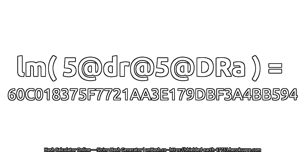 lm( 5@dr@5@DRa ) = 60C018375F7721AA3E179DBF3A4BB594 | unHash.co