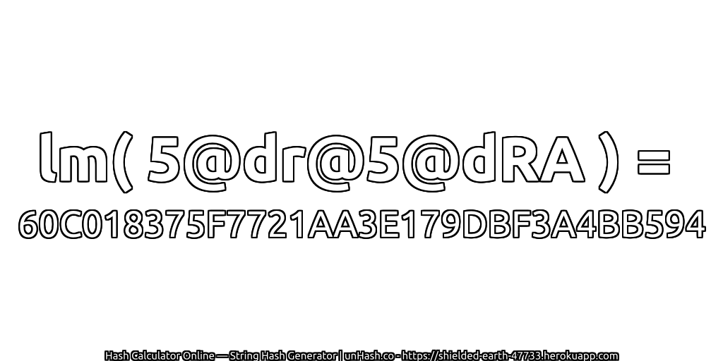 lm( 5@dr@5@dRA ) = 60C018375F7721AA3E179DBF3A4BB594 | unHash.co