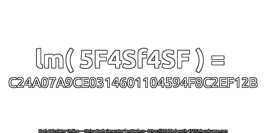 lm( 5F4Sf4SF ) = C24A07A9CE0314601104594F8C2EF12B | unHash.co