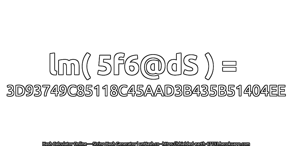 lm( 5f6@dS ) = 3D93749C85118C45AAD3B435B51404EE | unHash.co