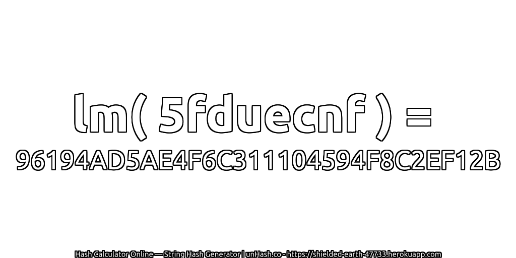 lm( 5fduecnf ) = 96194AD5AE4F6C311104594F8C2EF12B | unHash.co