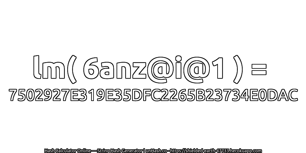 lm( 6anz@i@1 ) = 7502927E319E35DFC2265B23734E0DAC | unHash.co