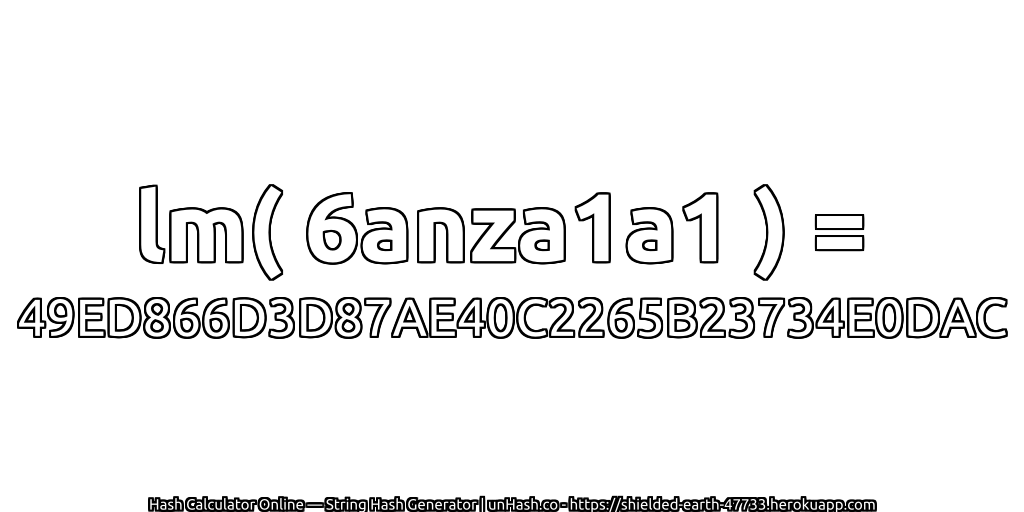 lm( 6anza1a1 ) = 49ED866D3D87AE40C2265B23734E0DAC | unHash.co