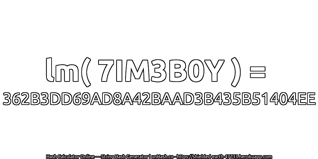 lm( 7IM3B0Y ) = 362B3DD69AD8A42BAAD3B435B51404EE | unHash.co