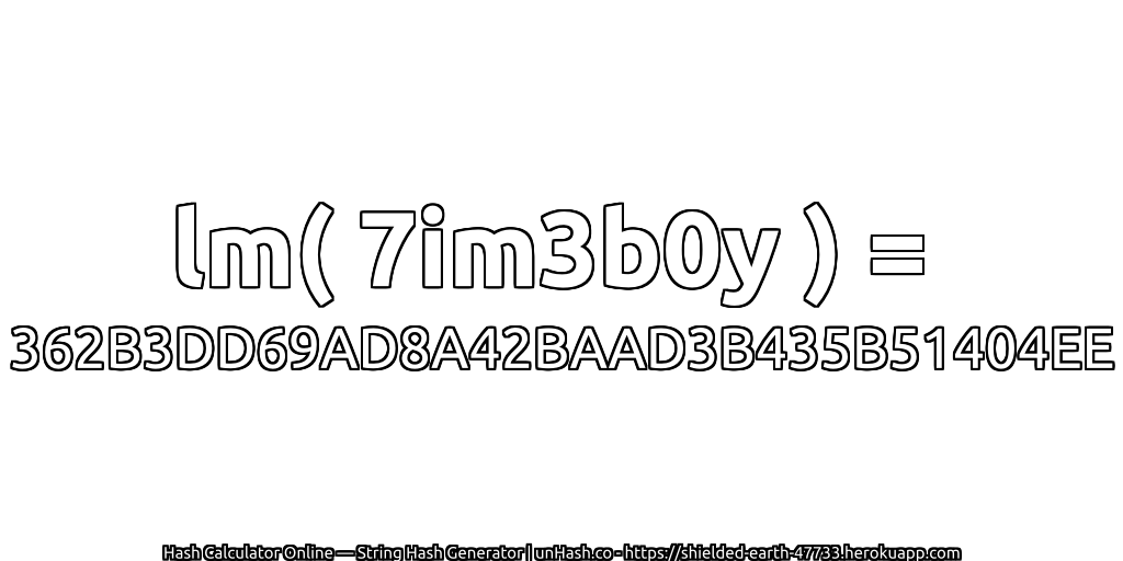 lm( 7im3b0y ) = 362B3DD69AD8A42BAAD3B435B51404EE | unHash.co