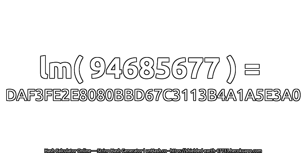 lm( 94685677 ) = DAF3FE2E8080BBD67C3113B4A1A5E3A0 | unHash.co