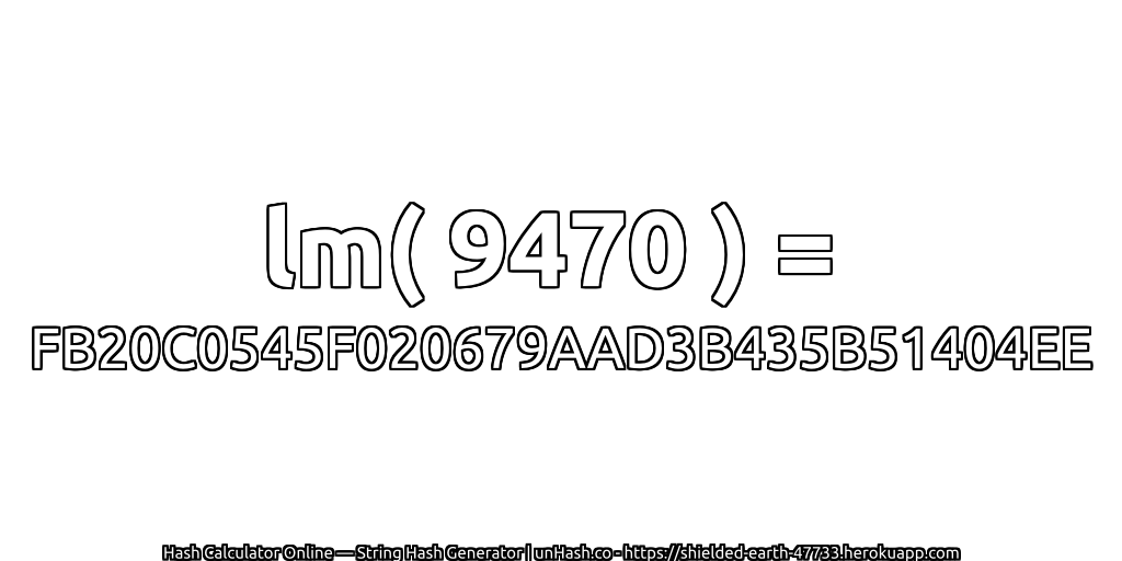 lm( 9470 ) = FB20C0545F020679AAD3B435B51404EE | unHash.co