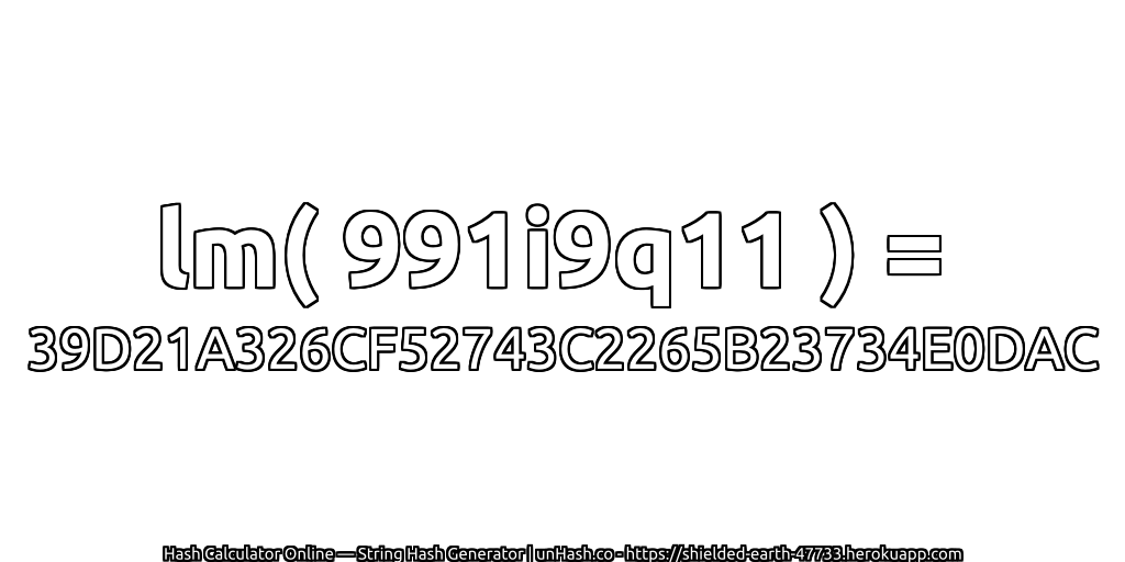 lm( 991i9q11 ) = 39D21A326CF52743C2265B23734E0DAC | unHash.co