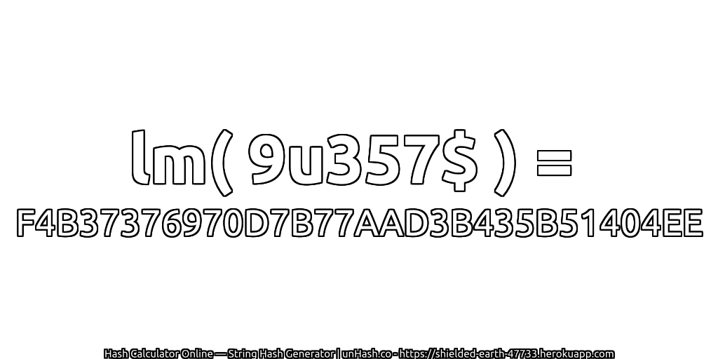 lm( 9u357$ ) = F4B37376970D7B77AAD3B435B51404EE | unHash.co