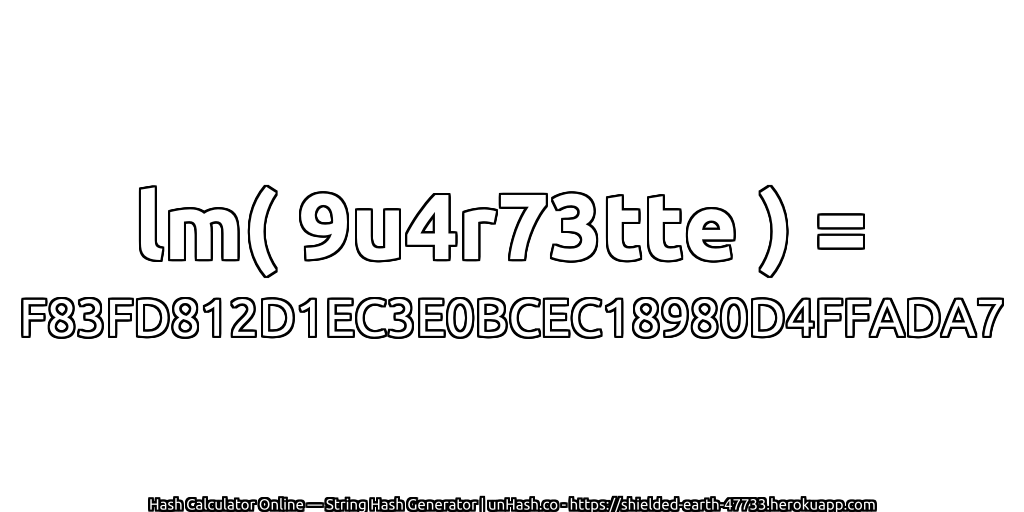 lm( 9u4r73tte ) = F83FD812D1EC3E0BCEC18980D4FFADA7 | unHash.co