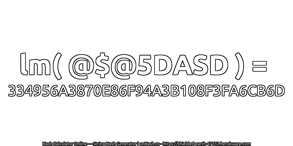 lm( @$@5DASD ) = 334956A3870E86F94A3B108F3FA6CB6D | unHash.co