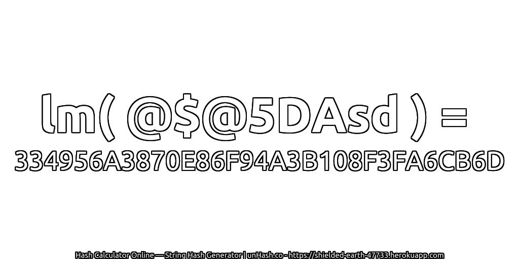 lm( @$@5DAsd ) = 334956A3870E86F94A3B108F3FA6CB6D | unHash.co