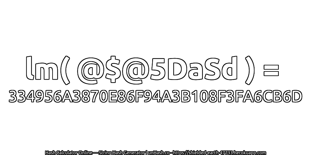 lm( @$@5DaSd ) = 334956A3870E86F94A3B108F3FA6CB6D | unHash.co